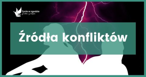 Źródła konfliktów czyli skąd się biorą konflikty i czy można im zapobiegać?